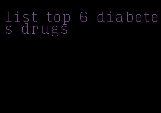 list top 6 diabetes drugs