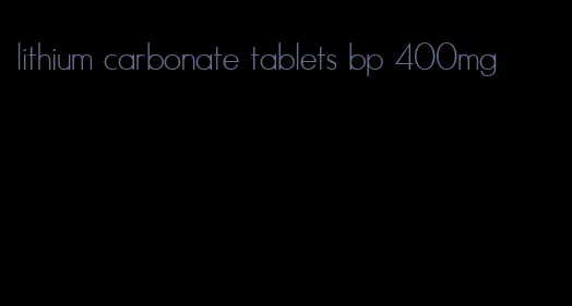 lithium carbonate tablets bp 400mg