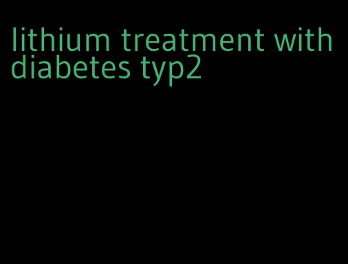 lithium treatment with diabetes typ2