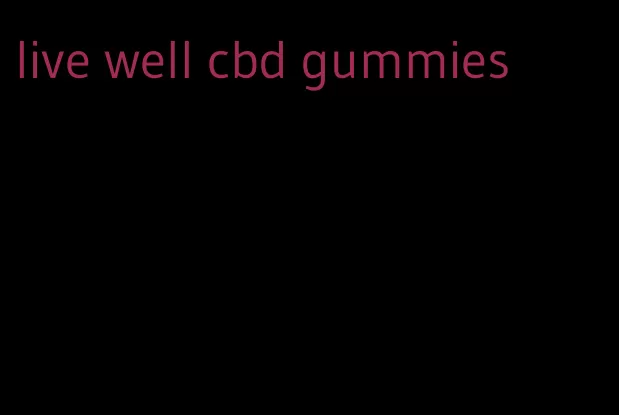 live well cbd gummies