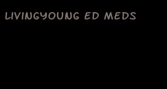 livingyoung ed meds