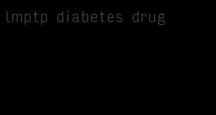 lmptp diabetes drug