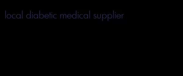local diabetic medical supplier