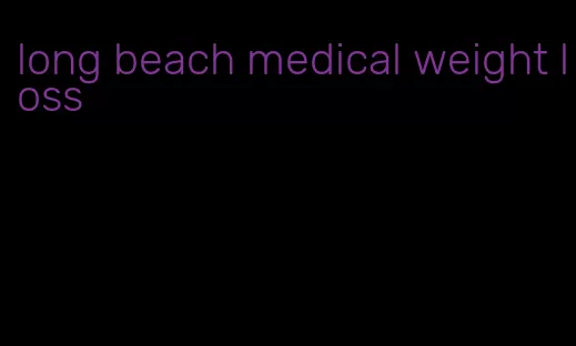 long beach medical weight loss