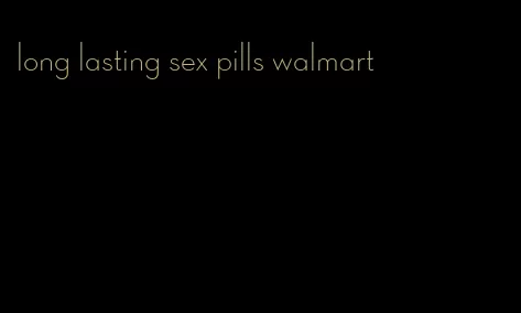 long lasting sex pills walmart
