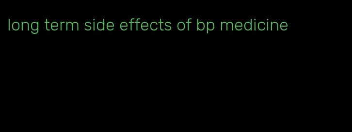 long term side effects of bp medicine