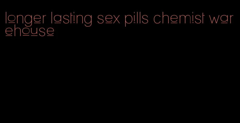 longer lasting sex pills chemist warehouse