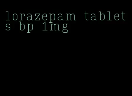 lorazepam tablets bp 1mg