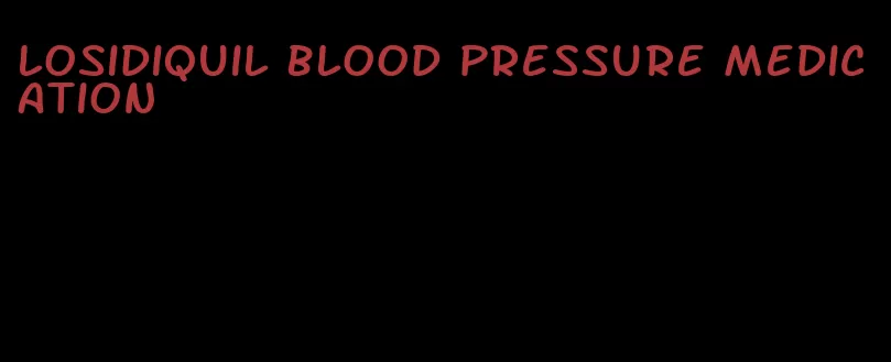 losidiquil blood pressure medication