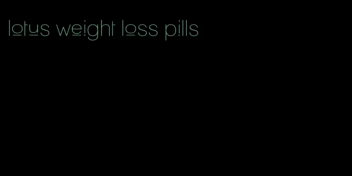 lotus weight loss pills