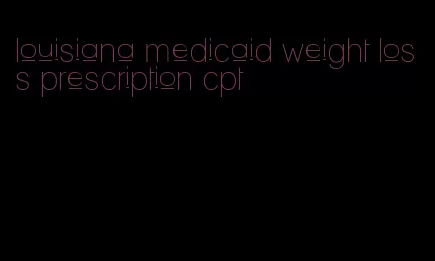 louisiana medicaid weight loss prescription cpt