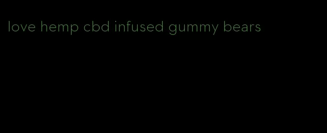 love hemp cbd infused gummy bears