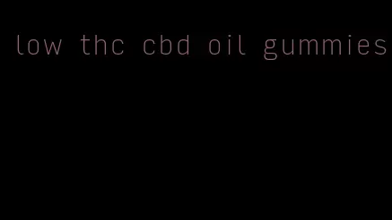 low thc cbd oil gummies