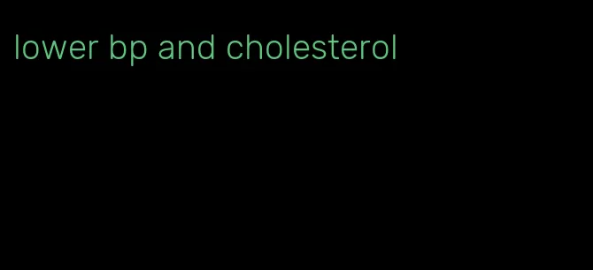 lower bp and cholesterol