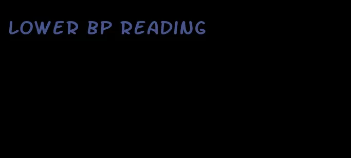 lower bp reading