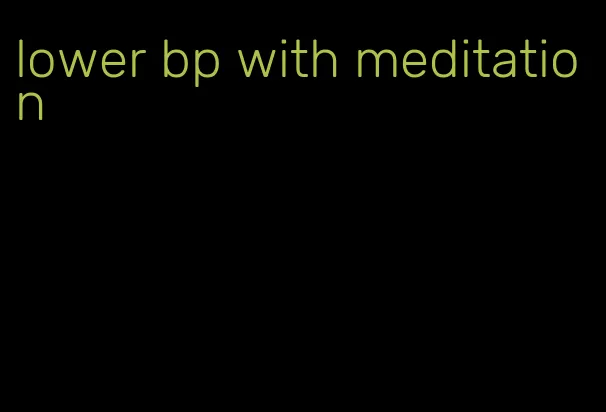 lower bp with meditation