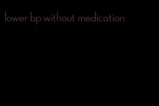 lower bp without medication