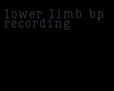 lower limb bp recording