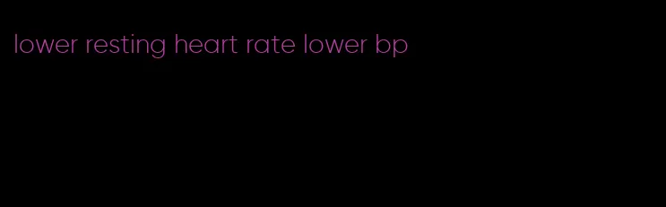 lower resting heart rate lower bp