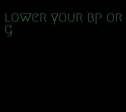 lower your bp org