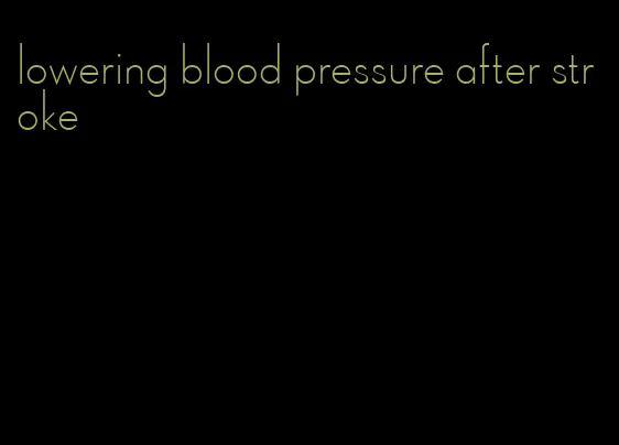lowering blood pressure after stroke