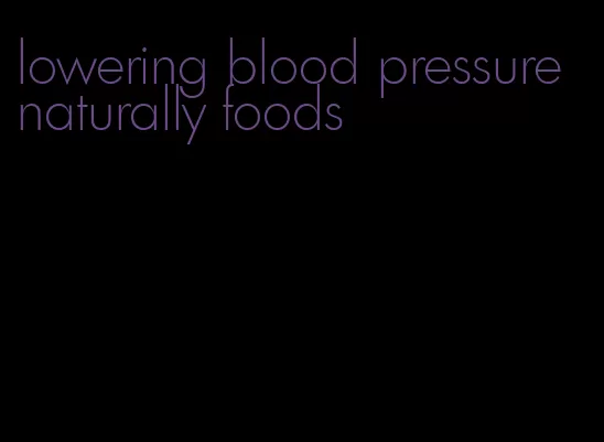 lowering blood pressure naturally foods