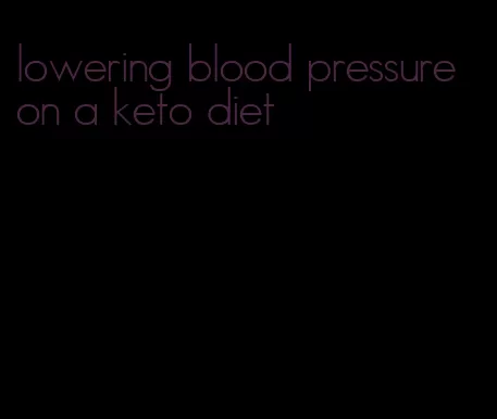 lowering blood pressure on a keto diet