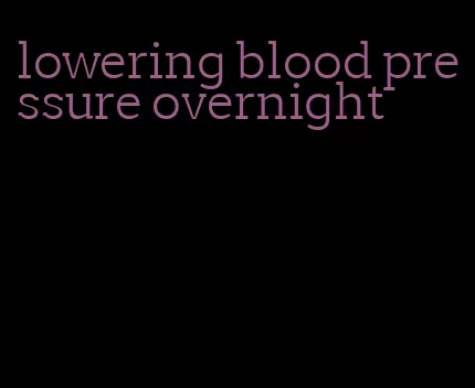 lowering blood pressure overnight