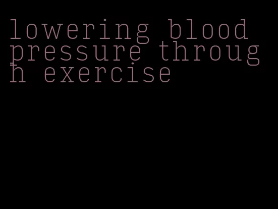 lowering blood pressure through exercise