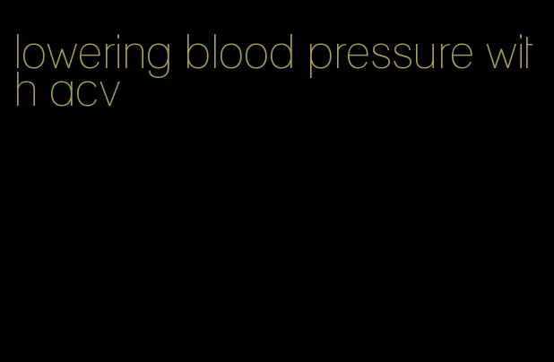 lowering blood pressure with acv