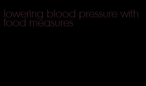 lowering blood pressure with food measures