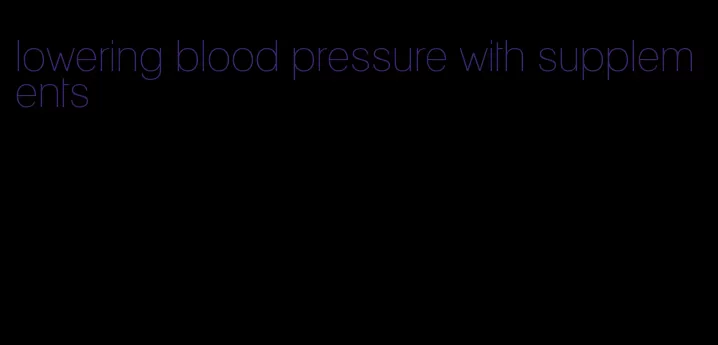 lowering blood pressure with supplements