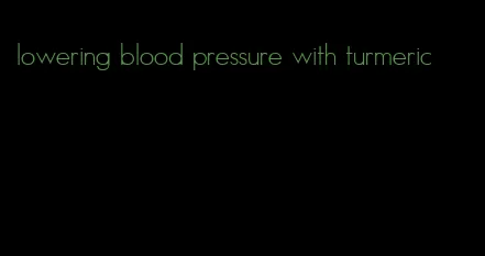 lowering blood pressure with turmeric