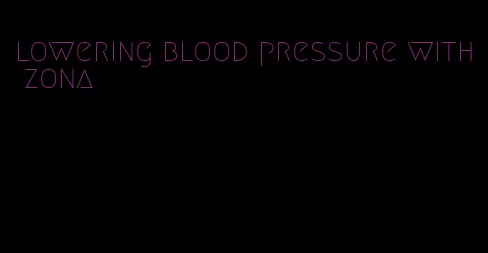 lowering blood pressure with zona