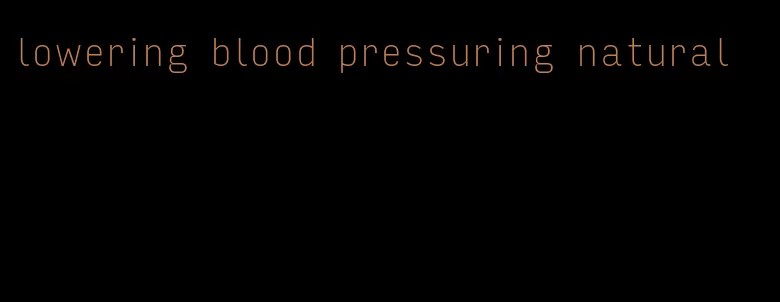lowering blood pressuring natural