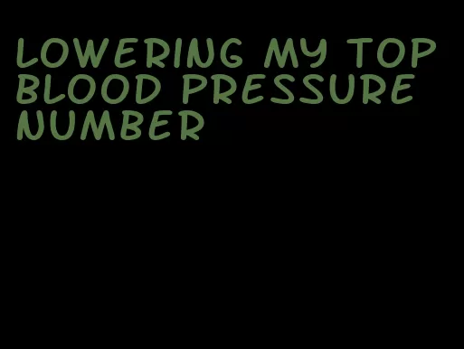 lowering my top blood pressure number