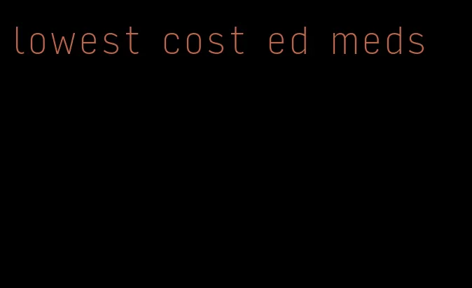lowest cost ed meds