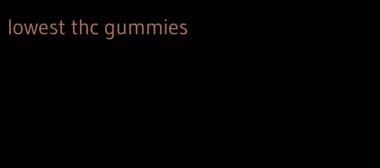 lowest thc gummies