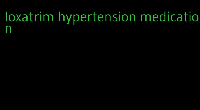 loxatrim hypertension medication