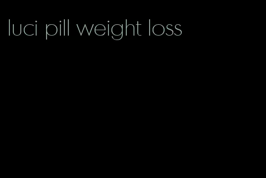 luci pill weight loss