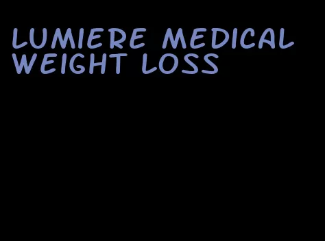 lumiere medical weight loss