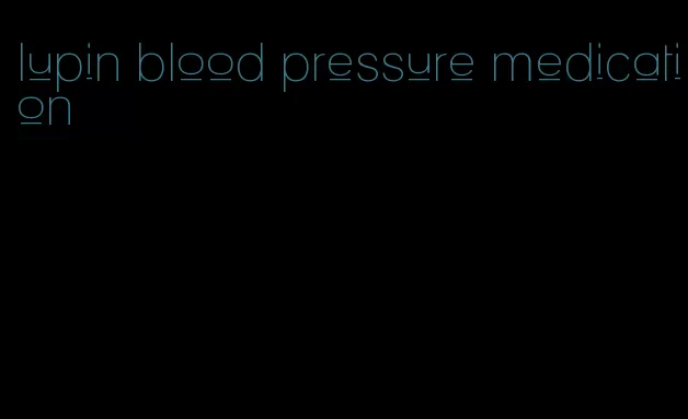 lupin blood pressure medication