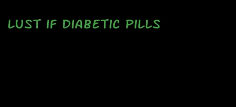 lust if diabetic pills