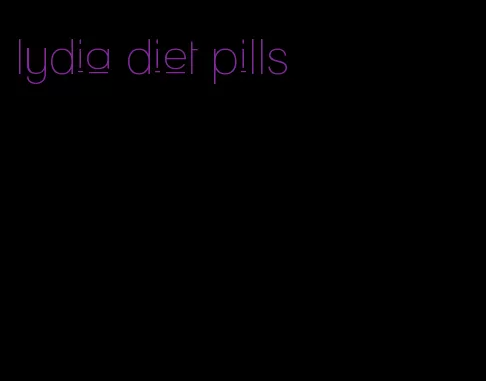 lydia diet pills