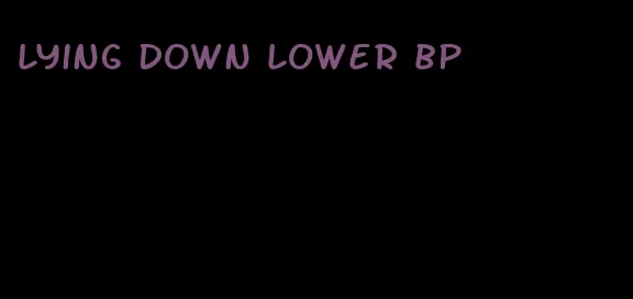 lying down lower bp