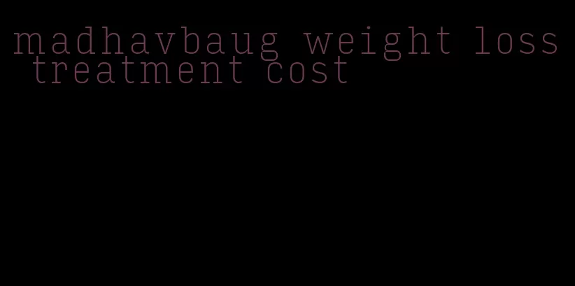 madhavbaug weight loss treatment cost