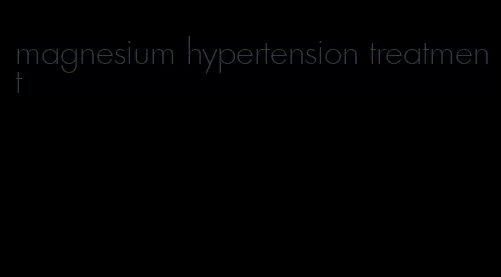 magnesium hypertension treatment