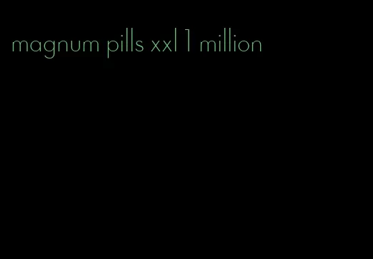 magnum pills xxl 1 million
