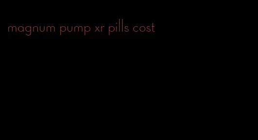 magnum pump xr pills cost