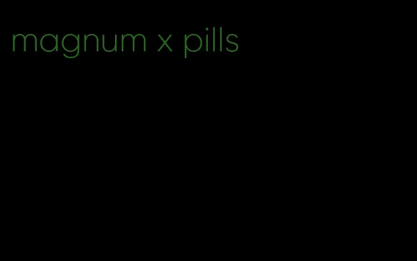 magnum x pills